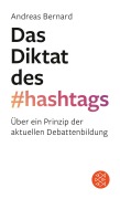 Cover-Bild zum Titel 'Das Diktat des Hashtags' von 'Andreas Bernard'