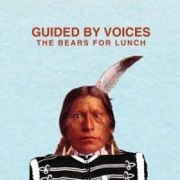 The Bears For Lunch - Guided By Voices