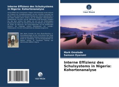 Cover-Bild zum Titel 'Interne Effizienz des Schulsystems in Nigeria: Kohortenanalyse' von 'Mark Omolade, Samson Oyeromi'
