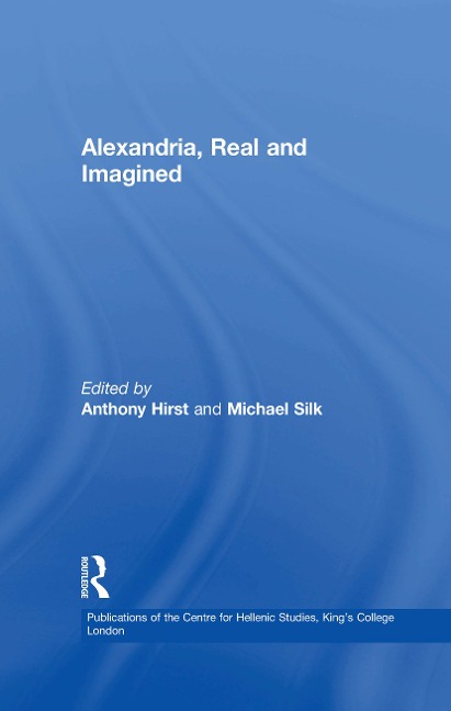 Alexandria, Real and Imagined - Anthony Hirst, Michael Silk