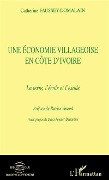 Cover-Bild zum Titel 'UNE éCONOMIE VILLAGEOISE EN CôTE D'IVOIRE' von 'Faussey-Domalain'