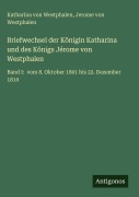 Cover-Bild zum Titel 'Briefwechsel der Königin Katharina und des Königs Jérome von Westphalen' von 'Katharina von Westphalen, Jerome von Westphalen'