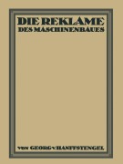 Cover-Bild zum Titel 'Die Reklame des Maschinenbaues' von 'Georg Von Hanffstengel'