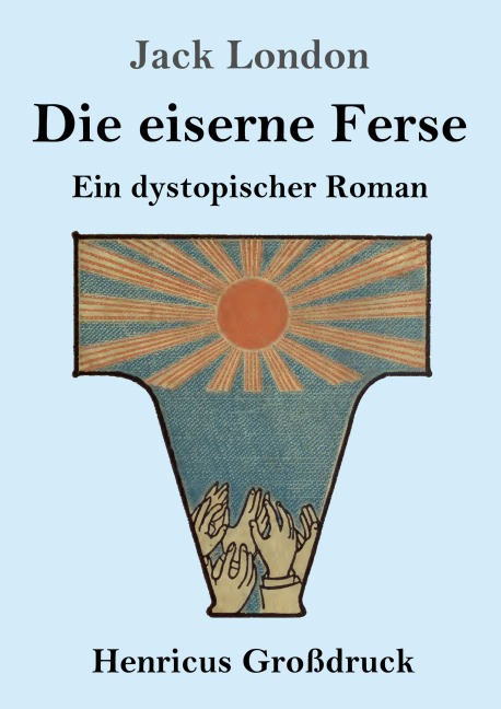 Die eiserne Ferse (Großdruck) - Jack London