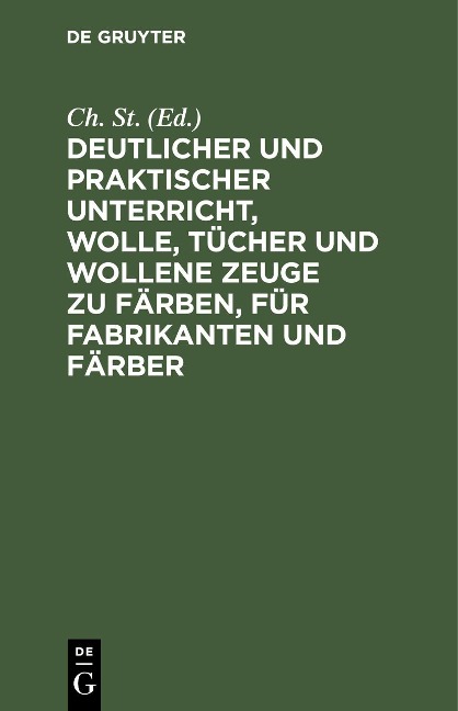Deutlicher und praktischer Unterricht, Wolle, Tücher und wollene Zeuge zu färben, für Fabrikanten und Färber - 