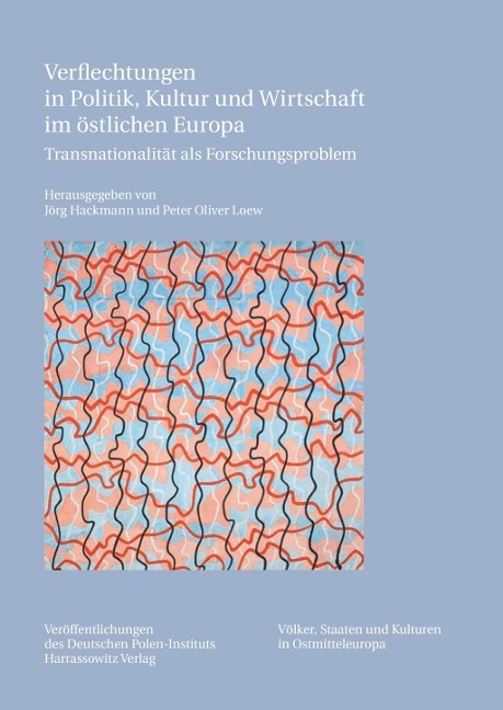 Verflechtungen in Politik, Kultur und Wirtschaft im östlichen Europa - 