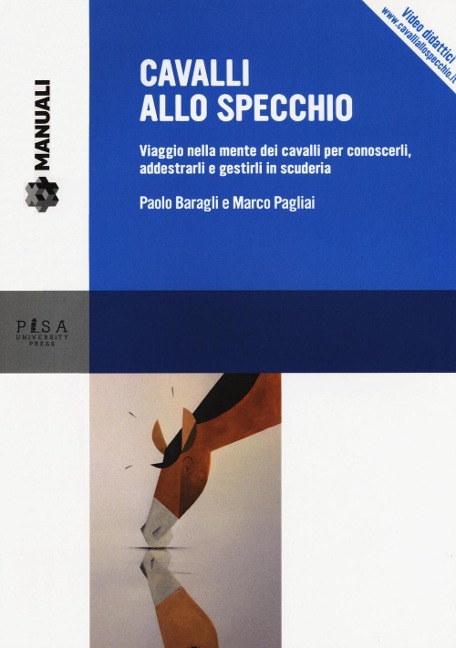 Cavalli allo specchio. Viaggio nella mente dei cavalli per conoscerli, addestrarli e gestirli in scuderia - Paolo Baragli, Marco Pagliai