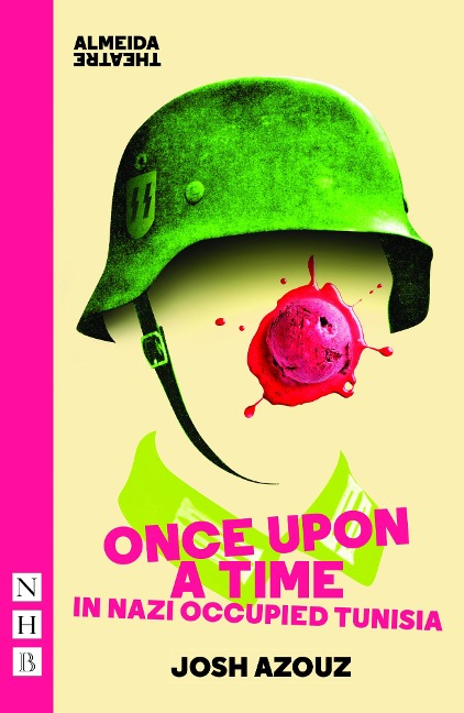 Once Upon A Time in Nazi Occupied Tunisia (NHB Modern Plays) - Josh Azouz