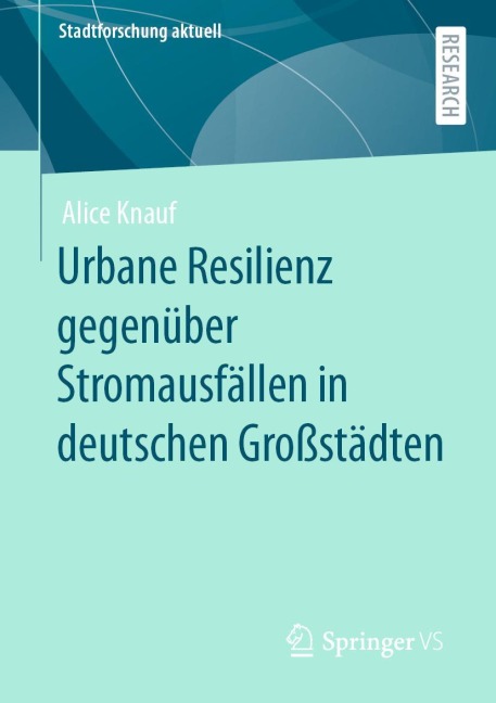 Urbane Resilienz gegenüber Stromausfällen in deutschen Großstädten - Alice Knauf