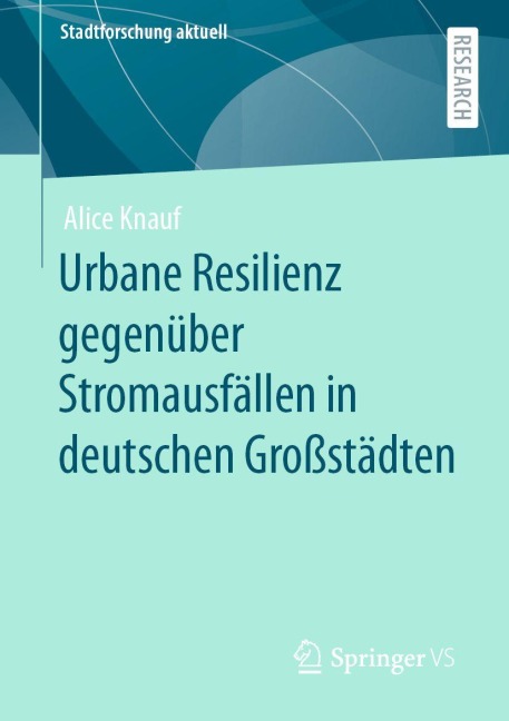 Urbane Resilienz gegenüber Stromausfällen in deutschen Großstädten - Alice Knauf