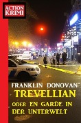 Cover-Bild zum Titel 'Trevellian oder En garde in der Unterwelt: Action Krimi' von 'Franklin Donovan'