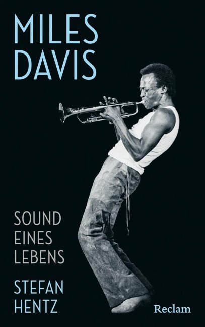 Miles Davis. Sound eines Lebens - Stefan Hentz