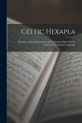 Cover-Bild zum Titel 'Celtic Hexapla: Being the Song of Solomon in All the Living Dialects of the Gaelic and Cambrian Languages' von 'Anonymous'
