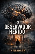 Cover-Bild zum Titel 'El observador herido' von 'Aitor Martín'