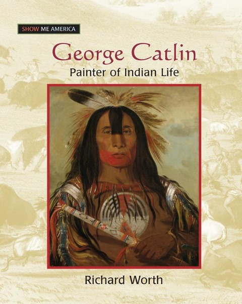 George Catlin - Richard Worth