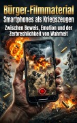 Cover-Bild zum Titel 'Bürger-Filmmaterial: Smartphones als Kriegszeugen' von 'Clara Meier'