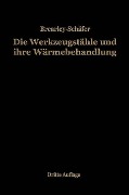 Die Werkzeugstähle und ihre Wärmebehandlung - Harry Brearley, Rudolf Schäfer