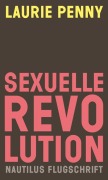 Cover-Bild zum Titel 'Sexuelle Revolution' von 'Laurie Penny'