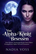 Cover-Bild zum Titel 'Vom Alpha-König Besessen' von 'Nadia Voss'