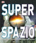Cover-Bild zum Titel 'Superspazio. Gli aspetti più straordinari e spettacolari dell'universo' von 'Clive Gifford'