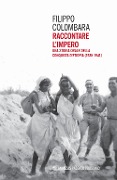 Cover-Bild zum Titel 'Raccontare l'impero. Una storia orale della conquista d'Etiopia (1935-1941)' von 'Filippo Colombara'