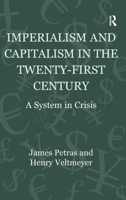 Imperialism and Capitalism in the Twenty-First Century - James Petras, Humberto Márquez, Henry Veltmeyer