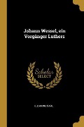 Cover-Bild zum Titel 'Johann Wessel, Ein Vorgänger Luthers' von 'Ullmann Carl'