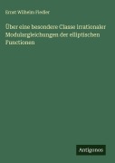 Cover-Bild zum Titel 'Über eine besondere Classe irrationaler Modulargleichungen der elliptischen Functionen' von 'Ernst Wilhelm Fiedler'