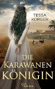 Cover-Bild zum Titel 'Die Karawanenkönigin' von 'Tessa Korber'