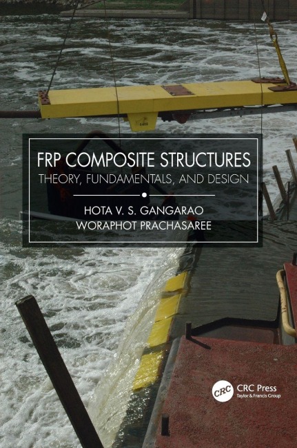 FRP Composite Structures - Hota V. S. Gangarao, Woraphot Prachasaree