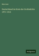 Cover-Bild zum Titel 'Deutschland im Kreis der Großmächte 1871-1914' von 'Max Lenz'