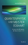 Cover-Bild zum Titel 'Quantenphysik und Meister Eckhart - Die mystische Dimension der Wissenschaft' von 'Joanna Maria Otto'