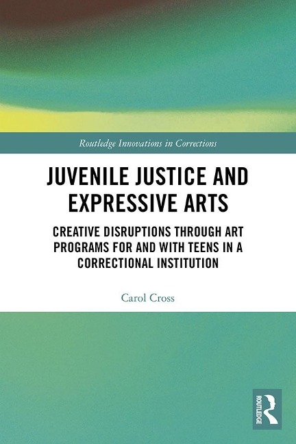 Juvenile Justice and Expressive Arts - Carol Cross