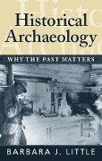 Cover-Bild zum Titel 'Historical Archaeology' von 'Barbara J Little'