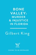 Cover-Bild zum Titel 'Bone Valley: A True Story of Injustice and Redemption in the Heart of Florida' von 'Gilbert King'