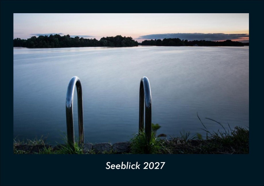 Seeblick 2027 Fotokalender DIN A4 - Tobias Schmitt, Kevin Heber