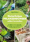 Cover-Bild zum Titel 'Natürlichen Pflanzendünger selbst herstellen' von 'Nigel Palmer'