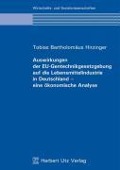 Cover-Bild zum Titel 'Auswirkungen der EU-Gentechnikgesetzgebung auf die Lebensmittelindustrie in Deutschland - eine ökonomische Analyse' von 'Tobias Bartholomäus Hirzinger'
