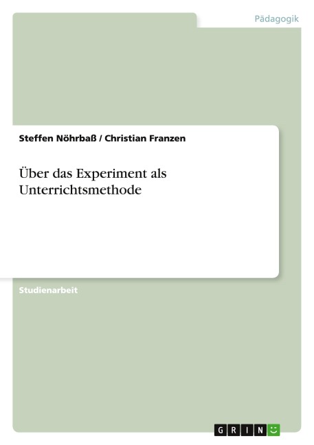 Über das Experiment als Unterrichtsmethode - Steffen Nöhrbaß, Christian Franzen