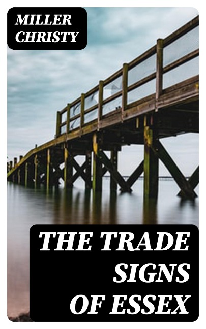 The Trade Signs of Essex - Miller Christy