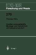 Flexibel automatisierte Montage von Holzdübeln mit Industrierobotern - Thomas Hörz