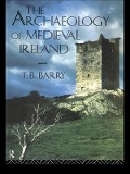 Cover-Bild zum Titel 'The Archaeology of Medieval Ireland' von 'Terry B. Barry'
