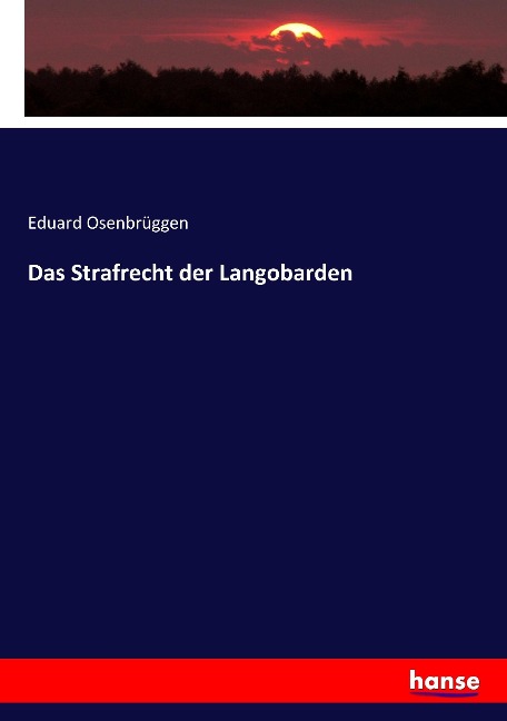 Das Strafrecht der Langobarden - Eduard Osenbrüggen