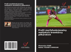 Cover-Bild zum Titel 'Profil morfofunkcjonalny malijskich bramkarzy pi¿karskich' von 'Mamoutou Kane, Nabila Touabti-Mimouni'