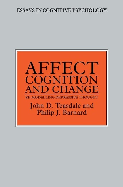 Affect, Cognition and Change - Philip Barnard, John Teasdale