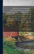 Cover-Bild zum Titel 'History of Worcester County, Massachusetts, Embracing a Comprehensive History of the County From its First Settlement to the Present Time, With a Hist' von 'Abijah Perkins Marvin'
