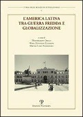 L'America Latina Tra Guerra Fredda E Globalizzazione - 