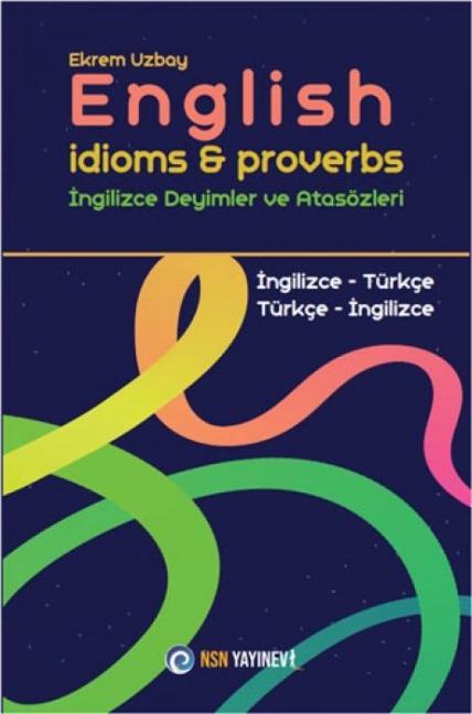 English Idioms and Proverbs - Ingilizce Deyimler ve Atasözleri - Ekrem Uzbay