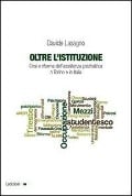 Cover-Bild zum Titel 'Oltre l'istituzione. Crisi e riforma dell'assistenza psichiatrica a Torino e in Italia' von 'Davide Lasagno'