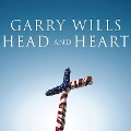 Head and Heart Lib/E: American Christianities - Garry Wills